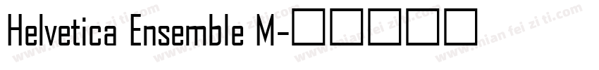 Helvetica Ensemble M字体转换